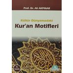 KÜLTÜR DÜNYAMIZDAKİ KUR'AN MOTIFLERI - ALI AKPINAR
