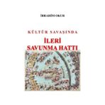KÜLTÜR SAVAŞINDA İLERİ SAVUNMA HATTI - İBRAHİM OKUR