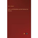 Kultur- und Sittenbilder aus dem Sultanat des Westens