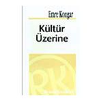 KÜLTÜR ÜZERİNE - EMRE KONGAR