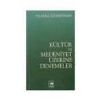 Kültür ve Medeniyet Üzerine Denemeler - Yılmaz Özakpınar