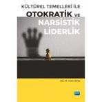 Kültürel Temelleri ile Otokratik ve Narsistik Liderlik / Nobel Akademik Yayıncılık / 9786254273162