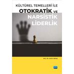 Kültürel Temelleri ile Otokratik ve Narsistik Liderlik