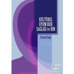 Kültürel Uyum Ruh Sağlığı Ve Din - Zeynep Sağır