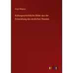Kulturgeschichtliche Bilder aus der Entwicklung des ärztlichen Standes