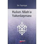 KULUN ALLAH'A YAKINLAŞMASI - İBN-I TEYMIYYE