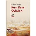 Kum Kent Öyküleri - Aydın Yılmaz