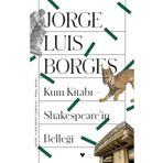 Kum Kitabı Shakespeare'in Belleği - Jorge Luis Borges