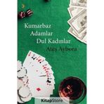 Kumarbaz Adamlar Dul Kadınlar - Ateş Aybora