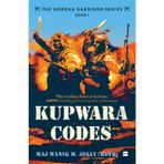 Kupwara Codes (Book I of The Gorkha Garrison Series)