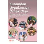 Kuramdan Uygulamaya Örnek Olay: Yaşamı Sınıfa Taşımak - Pegem Akademi Yayıncılık