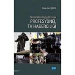 KURAMDAN UYGULAMAYA PROFESYONEL TV HABERCİLİĞİ - HAKAN CEM IŞIKLAR