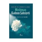 KUR`AN VE SÜNNET`E GÖRE MÜSLÜMAN KADININ ŞAHSİYETİ - MUHAMMED ALI HAŞİMİ