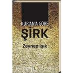 KUR'AN'A GÖRE ŞİRK - ZEYNEP IŞIK
