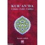KUR´AN´DA CEHALET-CAHIL-CAHILIYE - MUSTAFA AKMAN