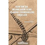 Kur'an'da İnsanların İlah Olarak Edindikleri Objeler - Mehmet Demir