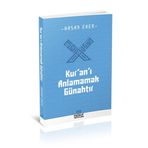 Kur’an’ı Anlamamak Günahtır - Hasan Eken