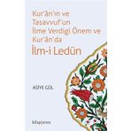 Kur'an'ın ve Tasavvuf'un İlme Verdiği Önem ve Kur'an'da İlm-i Ledün - Asiye Hekimoğlu Gül