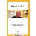 Kürdler ve Geleceğini Belirleme Hakkı / İsmail Beşikci