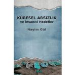 Küresel Arsızlık ve İnsancıl Hedefler - Nayim Gül