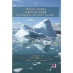 Küresel Bakışla Kutup Çağı - Kollektif Heyet-Kurul-Komisyon Harun Gümrükçü Aybüke İnan Şimşek Güneş Ersoy