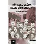 Küresel Çağda Nasıl Bir Gençlik? Kudret Bülbül