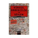 KÜRESEL HABERCILIK VE SÖYLEM - BERMAL AYDIN;UMUR BEDIR