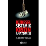 Küresel Sistemik Krizin Anatomisi - A. Levent Alkan