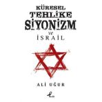 Küresel Tehlike Siyonizm ve İsrail - Ali Uğur