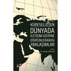 Küreselleşen Dünyada İletişim Üzerine Disiplinlerarası Yaklaşımlar - Hicabi Arslan