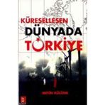 KÜRESELLEŞEN DÜNYADA TÜRKİYE - METIN KÜLÜNK