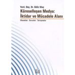 KÜRESELLEŞEN MEDYA: İKTİDAR VE MÜCADELE ALANI - GÜLİZ ULUÇ