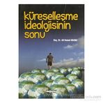 KÜRESELLEŞME İDEOLOJİSİNİN SONU - ALI GÜRBÜZ