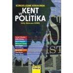 Küreselleşme Kıskacında Kent ve Politika - Muharrem Güneş Murat Tek Şenol Adıgüzel Atilla Güney Cemal Yükselen Nizam Önen Cem Doğan Faruk Ataay