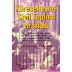 KÜRESELLEŞME, SIVIL TOPLUM VE İSLÂM - ALI YAŞAR SARIBAY; E. FUAT KEYMAN