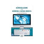 Küreselleşme ve Küresel Çağda Medya - Ceyda Ilgaz Büyükbaykal