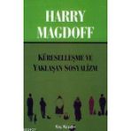 KÜRESELLEŞME VE YAKLAŞAN SOSYALIZM - HARRY MAGDOFF