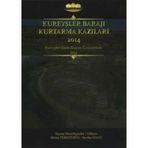 Kureyşler Barajı Kurtarma Kazıları 2014 - Metin Türktüzün