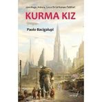 Kurma Kız - Paolo Bacigalupi