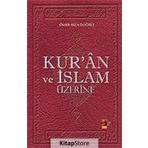 KUR`ÂN VE İSLAM ÜZERİNE - ÖMER RIZA DOĞRUL