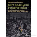 KÜRT KADINLARININ PENCERESINDEN RESMÎ KIMLIK POLITIKALARI,MILLIYETÇILIK,BARIŞ MÜCADELESI - HANDAN ÇAĞLAYAN