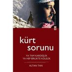 KÜRT SORUNU YA TAM KARDEŞLİK, YA HEP BIRLIKTE KÖLELİK - ALTAN TAN