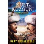 Kurt ve Kuzgun / Çaldıran Kılıçların ve Şiirlerin Savaşı / Okay Tiryakioğlu
