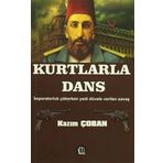 Kurtlarla Dans: İmparatorluk Çökerken Yedi Düvele Verilen Savaş (Kapak Değişebilir)