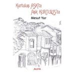 KURTULUŞ AŞKTA AŞK KURTULUŞTA - MESUT YAR