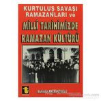 KURTULUŞ SAVAŞI RAMAZANLARI VE MILLI TARIHIMIZDE RAMAZAN KÜLTÜRÜ - MUHIDDIN NALBANTOĞLU