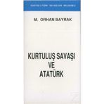 KURTULUŞ SAVAŞI VE ATATÜRK - ORHAN BAYRAK