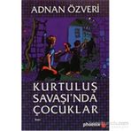 KURTULUŞ SAVAŞI´NDA ÇOCUKLAR - ADNAN ÖZVERİ