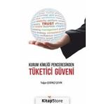 Kurum Kimliği Penceresinden Tüketici Güveni - Tuğçe Çedikçi Çevik