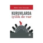 KURUMLARDA İYİLİK DE VAR - GÜLER İSLAMOĞLU